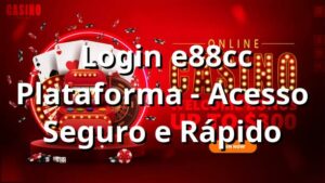 ⭐ Login e88cc Plataforma - Acesso Seguro e Rápido 🍀
