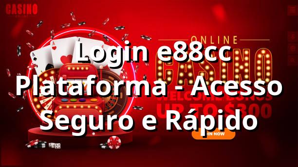 ⭐ Login e88cc Plataforma - Acesso Seguro e Rápido 🍀